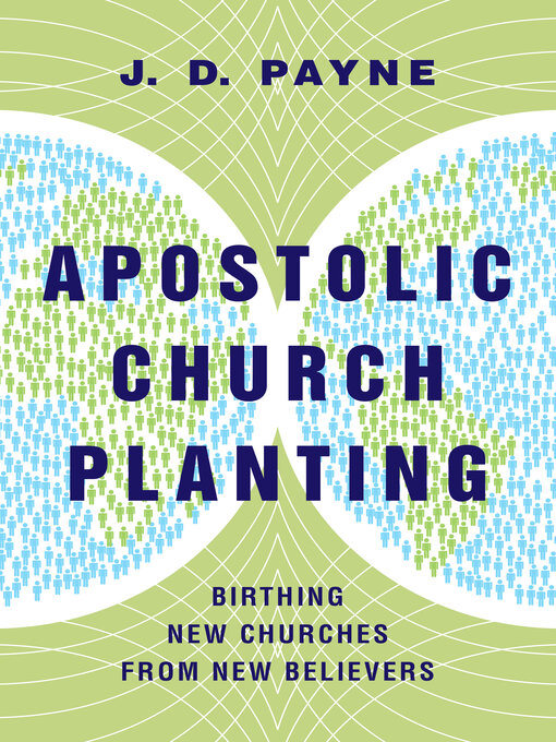 Title details for Apostolic Church Planting by J. D. Payne - Available